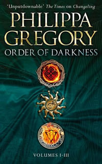 Order of Darkness : Volumes I-III - Philippa Gregory