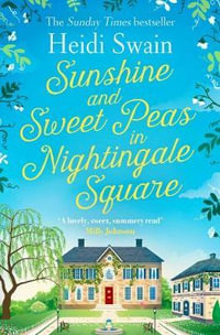 Sunshine and Sweet Peas in Nightingale Square : 'Pour out the Pimm's, pull out the deckchair and lose yourself in this lovely, sweet, summery story!' MILLY JOHNSON - Heidi Swain