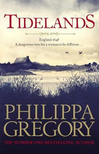 Tidelands : HER NEW SUNDAY TIMES NUMBER ONE BESTSELLER - Philippa Gregory