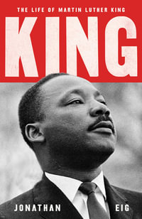 King : The Life of Martin Luther King - Jonathan Eig