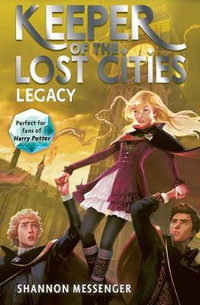 Legacy : Keeper of the Lost Cities: Book 8 - Shannon Messenger
