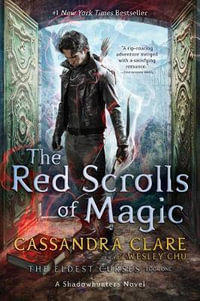 The Red Scrolls of Magic : The Eldest Curses - Cassandra Clare