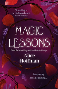 Magic Lessons : A Prequel to Practical Magic - Alice Hoffman