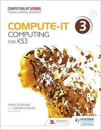 Compute-IT : Student's Book 3 - Computing for KS3 - George Rouse