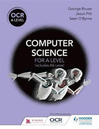 OCR A Level Computer Science : OCR A Level Computer Science - George Rouse