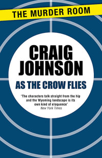 As the Crow Flies : An exciting episode in the best-selling, award-winning series - now a hit Netflix show! - Craig Johnson