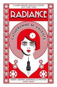 Radiance : Tom Thorne Novels - Catherynne M. Valente