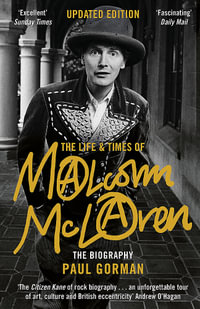The Life & Times of Malcolm McLaren : The Biography - Paul Gorman