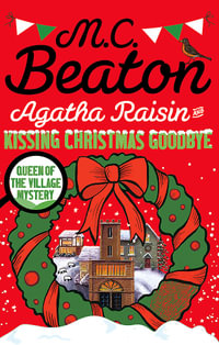 Agatha Raisin and Kissing Christmas Goodbye : Agatha Raisin - M.C. Beaton