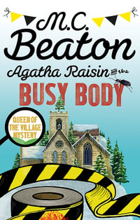 Agatha Raisin and the Busy Body : Agatha Raisin 21 - M.C. Beaton