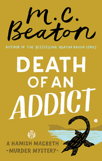 Death of an Addict : Hamish Macbeth : Hamish Macbeth : Book 15 - M.C. Beaton