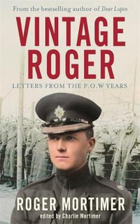Vintage Roger : Letters from the POW Years - Roger Mortimer