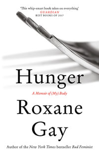 Hunger : A Memoir of (My) Body - Roxane Gay