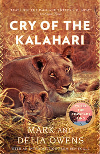 Cry of the Kalahari : Language Acts and Worldm - Delia Owens