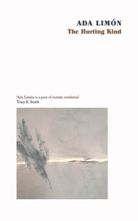 The Hurting Kind : The new collection from the US Poet Laureate - Ada Limon