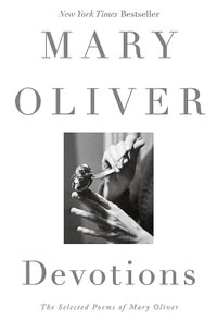 Devotions - Mary Oliver