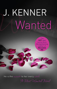 Wanted : Most Wanted Book 1 - J. Kenner