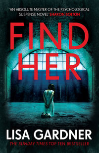 Find Her : An absolutely gripping thriller from the international bestselling author - Lisa Gardner