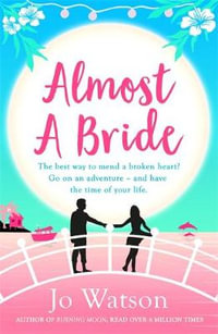 Almost a Bride : Destination Love : Book 2 - Jo Watson