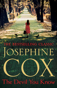 The Devil You Know : A deadly secret changes a woman's life forever - Josephine Cox
