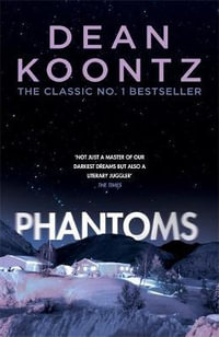 Phantoms : A Chilling Tale of Breath-Taking Suspense - Dean Koontz