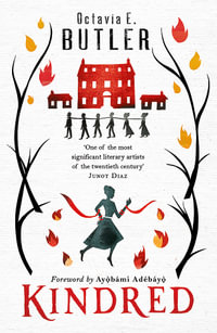Kindred : The ground-breaking masterpiece from the New York Times bestseller - Octavia E. Butler