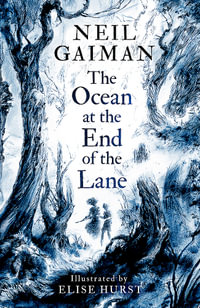 The Ocean at the End of the Lane : Illustrated Edition - Neil Gaiman