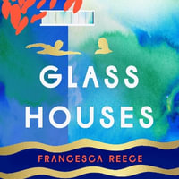 Glass Houses : 'A devastatingly compelling new voice in literary fiction' - Louise O'Neill - Iestyn Arwel