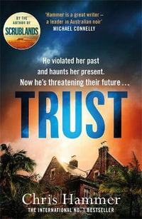 Trust : The riveting thriller from the award winning author of Scrublands - Chris Hammer
