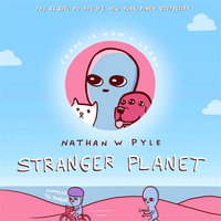 Stranger Planet : The Hilarious Sequel to STRANGE PLANET - Now on Apple TV+ - Nathan W. Pyle