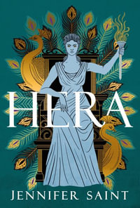 Hera : Bow down to the Queen of Mount Olympus - Jennifer Saint