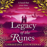 Legacy of the Runes : The spellbinding conclusion to the adored Runes series - Christina Courtenay