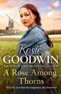 A Rose Among Thorns : A heartrending saga of family, friendship and love - Rosie Goodwin