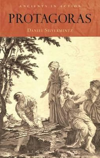 Protagoras : The Ancient Roots of Postmodern Thought - Daniel  Silvermintz