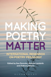 Making Poetry Matter : International Research on Poetry Pedagogy - Dr Andrew Lambirth