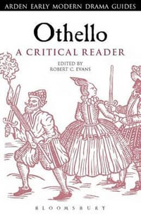 Othello : A Critical Reader - Dr Robert C.  Evans