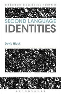 Second Language Identities : Bloomsbury Classics in Linguistics - David Block