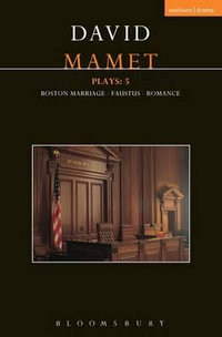 Mamet Plays: 5 : Boston Marriage; Dr Faustus; Romance - David Mamet