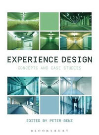Experience Design : Concepts and Case Studies - Peter Benz