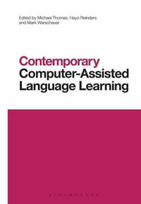 Contemporary Computer-Assisted Language Learning : Contemporary Studies in Linguistics - Michael Thomas