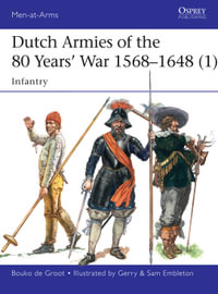 Dutch Armies of the 80 Years' War 1568-1648 (1) : Infantry - Bouko de Groot
