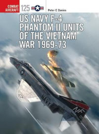 US Navy F-4 Phantom II Units of the Vietnam War 1969-73 : Combat Aircraft - Peter E. Davies