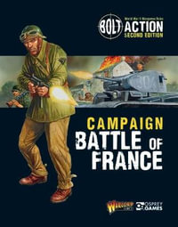 Bolt Action : Second Edition : Campaign: Battle of France - Warlord Games