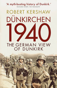 Dunkirchen 1940 : The German View of Dunkirk - Robert Kershaw