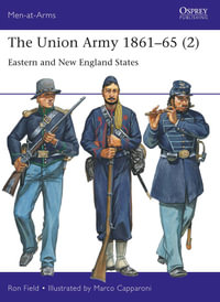 The Union Army 1861-65 (2) : Eastern and New England States - Ron Field