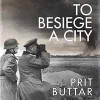 To Besiege a City : Leningrad 1941-42 - Prit Buttar