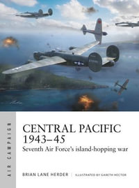 Central Pacific 1943-45 : Seventh Air Force's island-hopping war - Brian Lane Herder