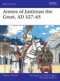 Armies of Justinian the Great, AD 527-65 : Men-at-Arms - Raffaele DAmato