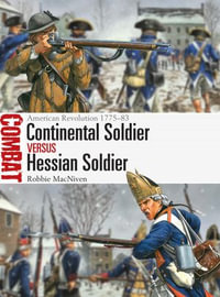 Continental Soldier vs Hessian Soldier : American Revolution 1775-83 - Robbie MacNiven