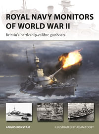 Royal Navy Monitors of World War II : Britain's battleship-calibre gunboats - Angus Konstam